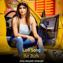 Hat Jhuthi - Lofi Song