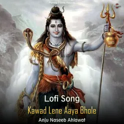 Kawad Lene Aaya Bhole - Lofi Song