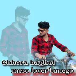 Chhora Baghel Mero Lover Banego