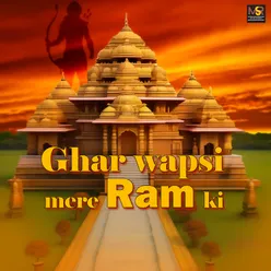 Ghar Wapsi Mere Ram Ki