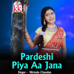 Pardeshi Piya Aa Jana