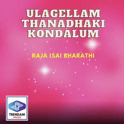 Ulagellam Thanadhaki Kondalum