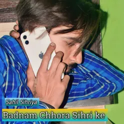 Badnam Chhora Sihri ke