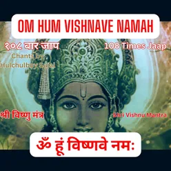 Shri Vishnu Mantra Om Hum Vishnave Namah 108 Times Jaap