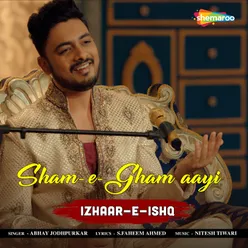 Sham-E-Gham Aayi (From - Izhaar-E-Ishq)