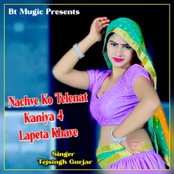 Nachve Ko Telenat Kaniya 4 Lapeta Khave