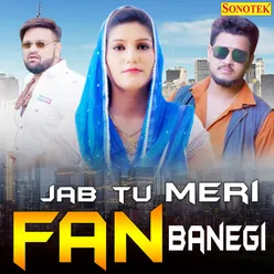 Jab Tu Meri Fan Banegi