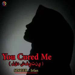You Cured Me
