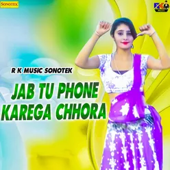 Jab Tu Phone Karega Chhora