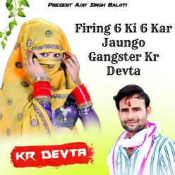 Firing 6 Ki 6 Kar Jaungo Gangster Kr Devta