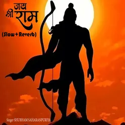 Jai Shree Ram (Slow+Reverb)