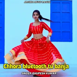 Chhora Bluetooth Tu Banja