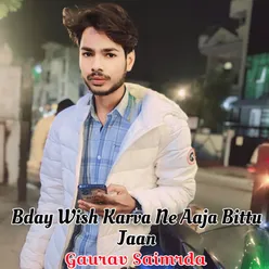 Bday Wish Karva Ne Aaja Bittu Jaan