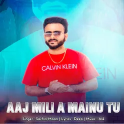 Aaj Mili A Mainu Tu