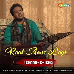 Raat Aane Lagi (From - Izhaar-E-Ishq)