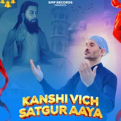 Kanshi Vich Satgur Aaya