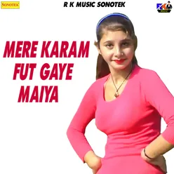 Mere Karam Fut Gaye Maiya