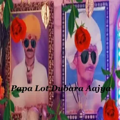 Papa Lot Dubara Aajya