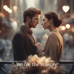 You're the reason