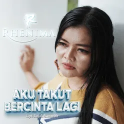 Rhenima - Aku Takut Bercinta Lagi