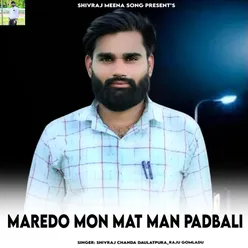 Maredo Mon Mat Man Padbali