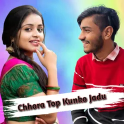Chhora Top Kunko Jadu