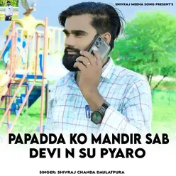 Papadda Ko Mandir Sab Devi N Su Pyaro