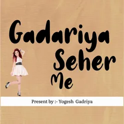 Gadariya Seher Me