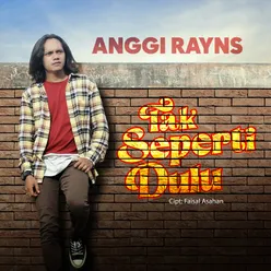 Anggi Rayns - Tak Seperti Dulu