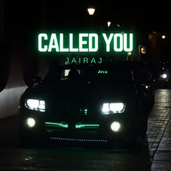 Called You