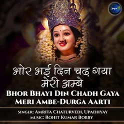 Bhor Bhayi Din Chadh Gaya Meri Ambe-Durga Aarti