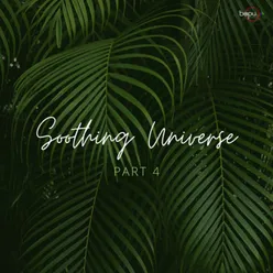 Soothing Universe - Part 4