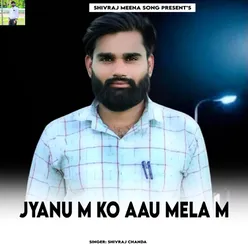 Jyanu M Ko Aau Mela M