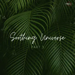 Soothing Universe - Part 3