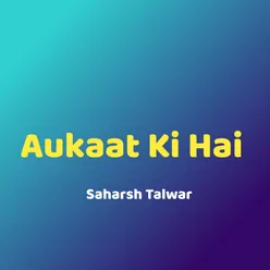 Aukaat Ki Hai