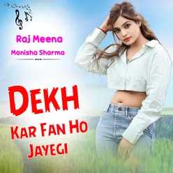 Dekh Kar Fan Ho Jayegi