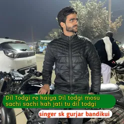 Dil todgi re kaiya Dil todgi mosu sachi sachi kah jati tu dil todgi