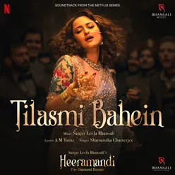 Tilasmi Bahein (From "Heeramandi")