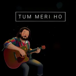 Tum Meri Ho