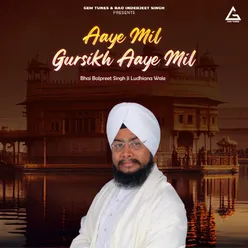 Aaye Mil Gursikh Aaye Mil