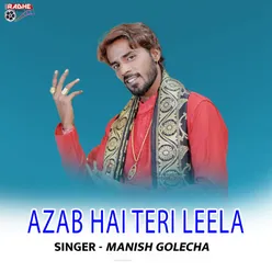 AZAB HAI TERI LEELA