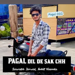 Pagal Dil De Sak Chh