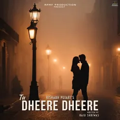 Tu Dheere Dheere