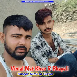 Vimal Mat Khav R Bhayeli