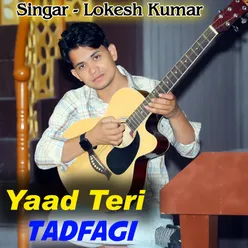 Yaad Teri Tadfagi