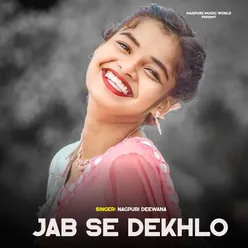 Jab Se Dekhlo