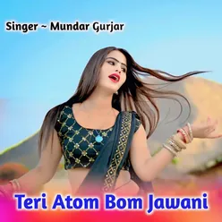 Teri Atom Bom Jawani