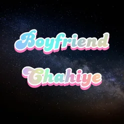 Boyfriend Chahiye