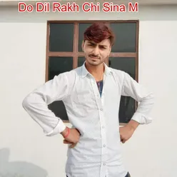 Do Dil Rakh Chi Sina M