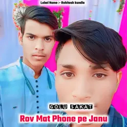 Rov Mat Phone pe Janu